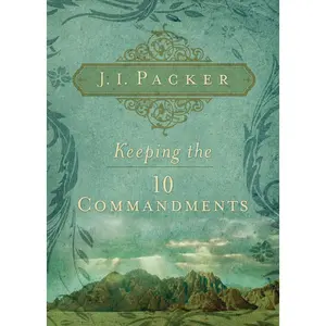 USED-Keeping the 10 Commandments by Packer, J. I. (Paperback)