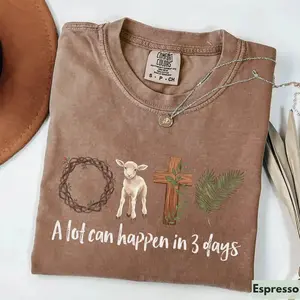 Comfort Colors ‘A Lot Can Happen in 3 Days’ shirt honoring Easter faith, Jesus Christ, Good Friday, and the He Is Risen message in a powerful religious design