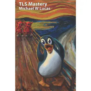 TLS Mastery: Tux edition (IT Mastery) Paperback – April 6, 2021