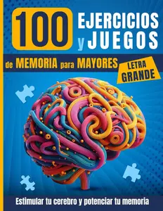 100 EJERCICIOS Y JUEGOS DE MEMORIA PARA MAYORES: Vol.1 - Cuaderno de actividades para estimular el cerebro y mejorar la memoria en adultos y personas mayores (Spanish Edition)