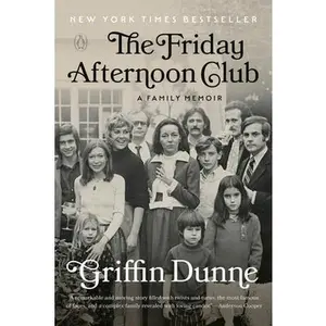 The Friday Afternoon Club: A Family Memoir -- Griffin Dunne, Paperback
