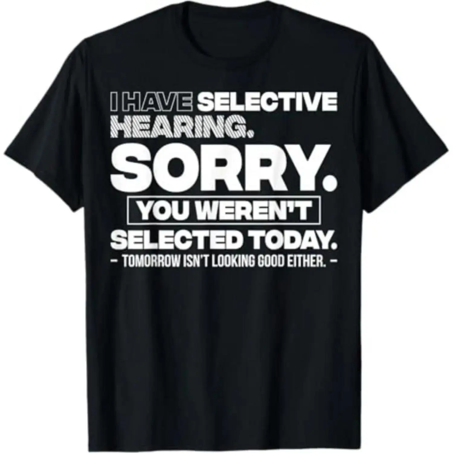 Women's Short-Sleeve Round Neck Graphic Quote T-Shirt, Streetwear Top with "Sorry You Weren't Selected" Selective Hearing Design