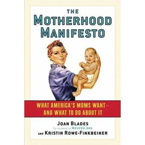 USED-The Motherhood Manifesto: What America's Moms Want -- And What to Do about It by Blades, Joan (Paperback)