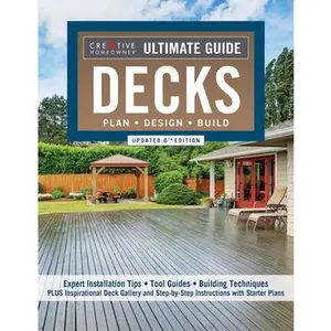 Ultimate Guide: Decks, Updated 6th Edition: Plan, Design, Build -- Editors of Creative Homeowner, Paperback