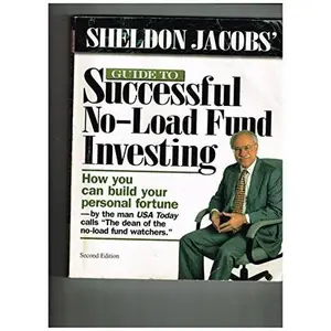 USED-Sheldon Jacobs' Guide to Successful No-Load Fund Investing: How You Can Build Your Personal Fortune by Statistical Editor Solomon Sheldon Jacobs, Layne T., Directory Editor Aurand, Lawrence (Paperback)