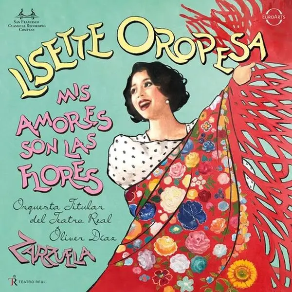 Mis Amores Son Las Flores - Zarzuela Arias - Lisette Oropesa - CD