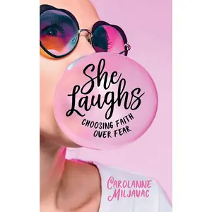 She Laughs: Choosing Faith over Fear Paperback by Carolanne Miljavac