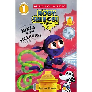 Ninja at the Firehouse (Moby Shinobi: Scholastic Reader, Level 1) Paperback – September 25, 2018