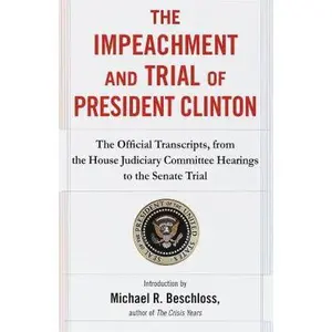 USED-The Impeachment and Trial of President Clinton by Michael R. Beschloss (Paperback)