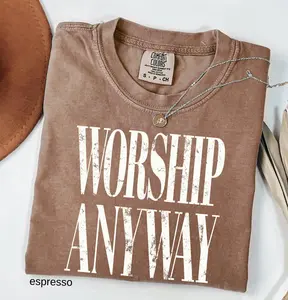 Worship Anyway Comfort Colors T-Shirt: Distressed Christian Tee, Faith Inspired Christian Religious Tee, Vintage Church Outfit