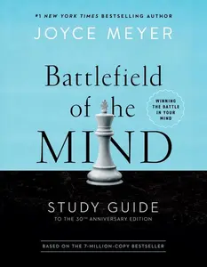 Battlefield of the Mind Study Guide: Winning the Battle in Your Mind -- Joyce Meyer - Paperback