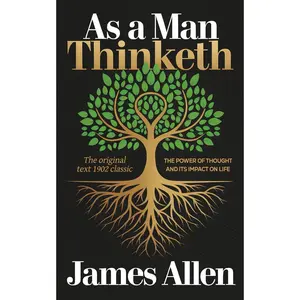 As a Man Thinketh by James Allen - The Mind- Connection: Transform Your Life with the Timeless Wisdom of James Allen - Paperback
