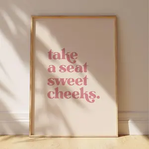 Home decor, bathroom & cloakroom poster | Take a Seat Sweet Cheeks Print- Pink Bathroom Wall Art Print | Frameless Poster