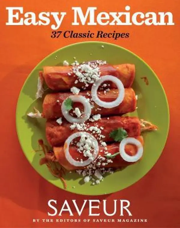 USED Book - Saveur Easy Mexican: 37 Classic Recipes by The Editors of, Saveur (Paperback) - english