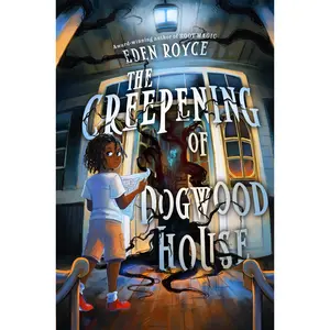 The Creepening of Dogwood House by Eden Royce [Hardback Book]