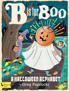 B Is for Boo: A Halloween Alphabet -- Greg Paprocki - Board Book