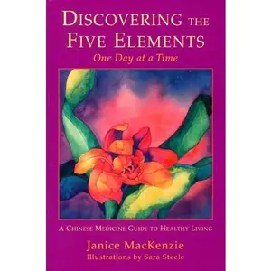 USED-Discovering the Five Elements One Day at a Time: A Chinese Medicine Guide to Healthy Living by Janice MacKenzie (Paperback)