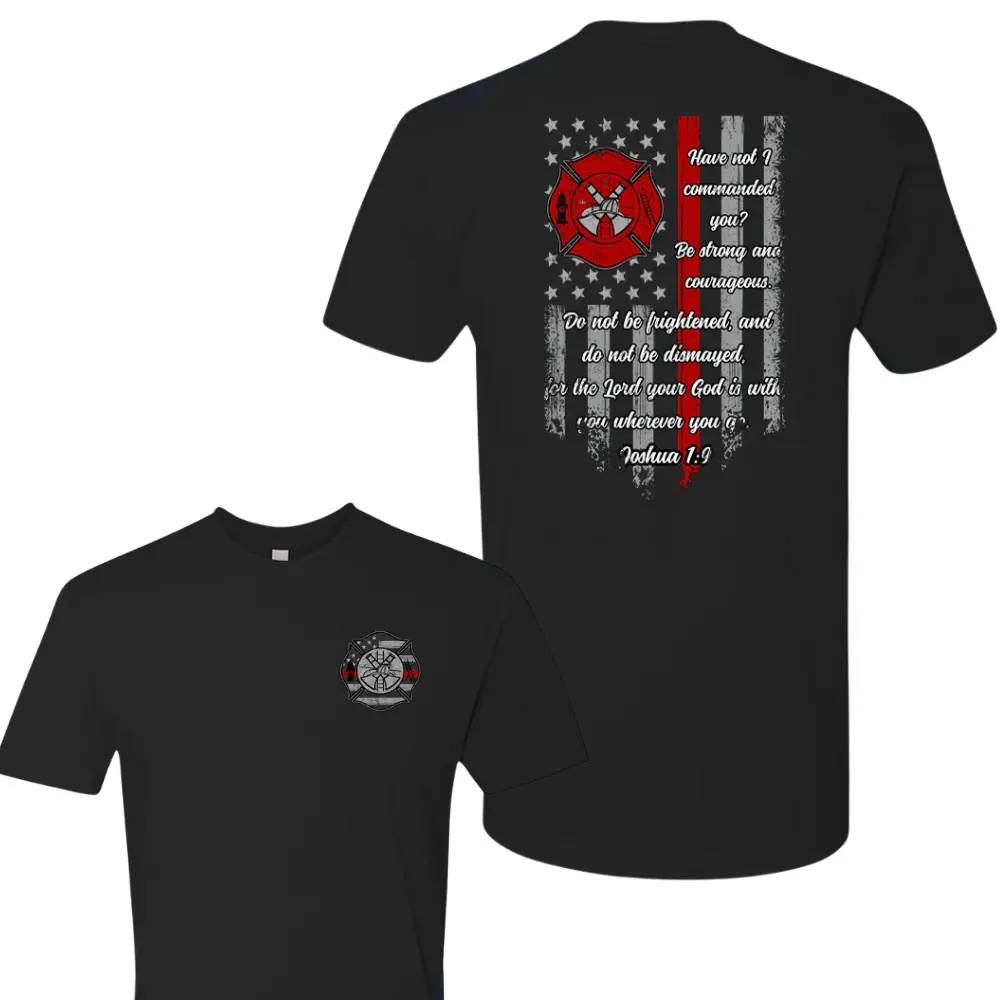 Joshua 1:9 Firefighter Graphic Tee, Fireman Flag Design with Bible Verse, Soft Cotton Blend Shirt for Men & Women, Inspirational Firefighter Apparel, Courageous Gift