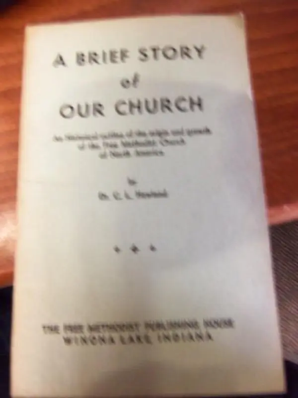 USED-A brief story of our church: An historical outline of the origin and growth of the Free Methodist Church of North America by Carl Leroy Howland (Unknown)