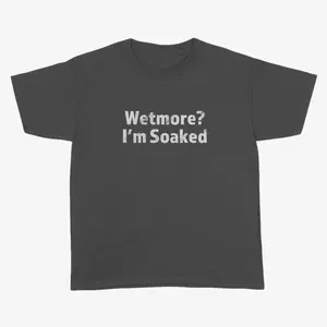 Tucker Wetmore Wetmore I'm Soaked T-shirts, Unisex Men & Women, Trendy Streatwear Gift
