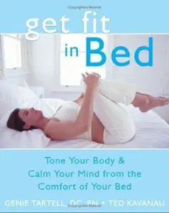 USED-Get Fit in Bed: Tone Your Body & Calm Your Mind from the Comfort of Your Bed by Genie Tartell (Paperback)