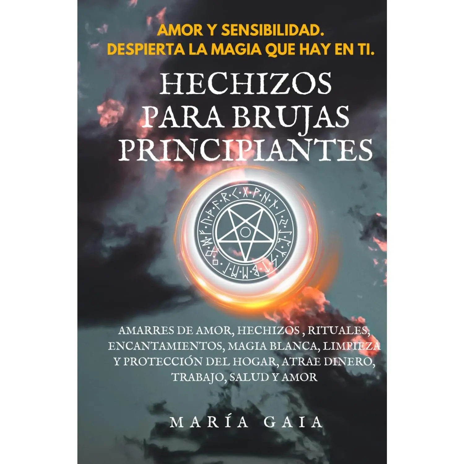 Hechizos para brujas principiantes.: Amarres de amor, hechizos, rituales, encantamientos, magia blanca, limpieza y protección del hogar, atrae dinero, ... de Materiales de brujería.) (Spanish Edition)