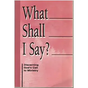 USED-What Shall I Say?: Discerning God's Call to Ministry : A Resource from the Division for Ministry, the Evangelical Lutheran Church in America by Walter R. Bouman (Paperback)