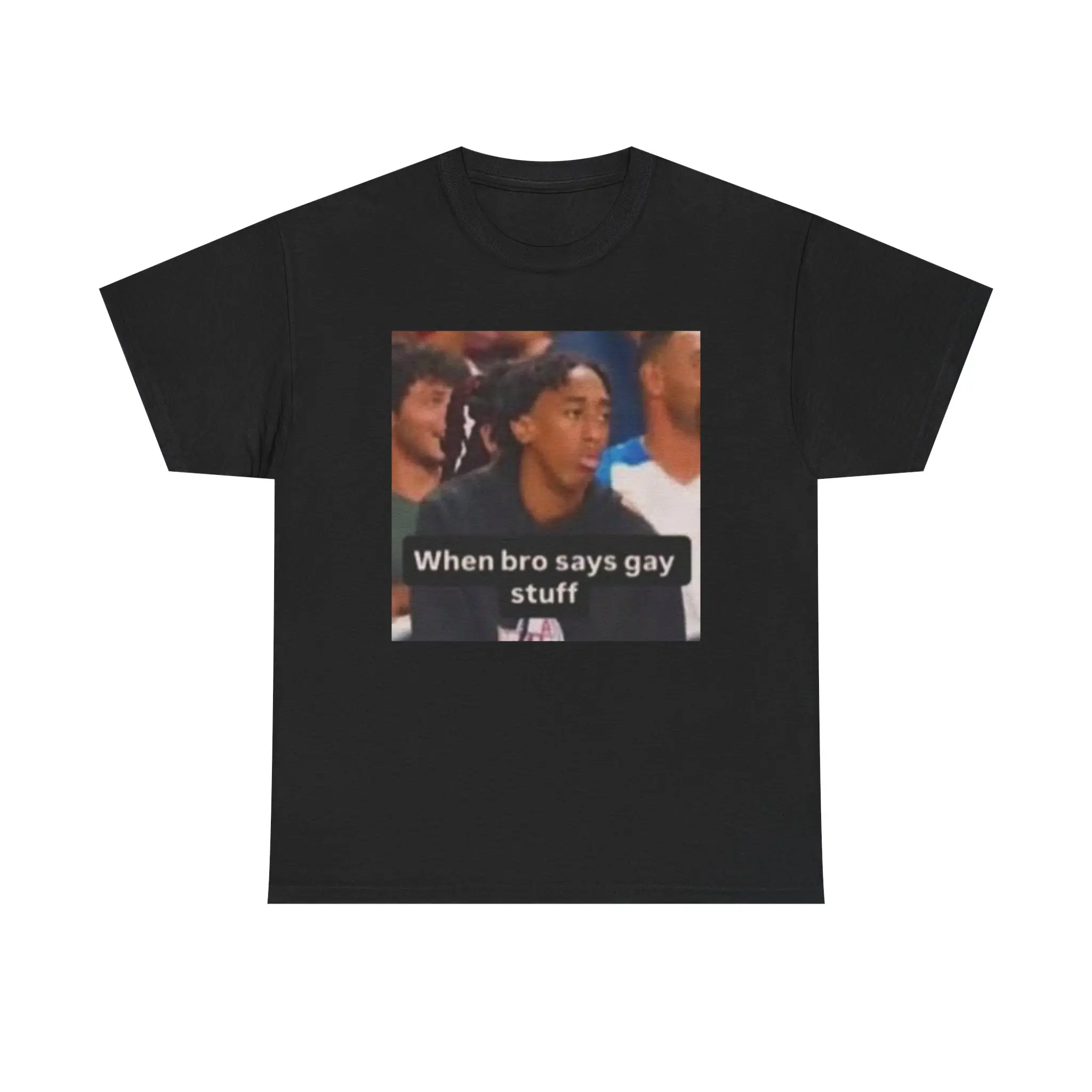 When Bro Says Gay Stuff T-Shirt
