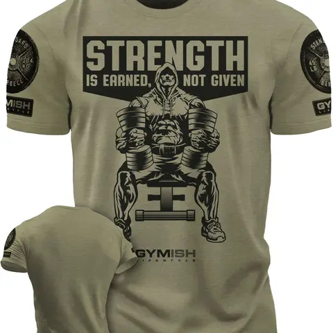 077. Strength Is Earned Not Given Funny Workout Gym T-Shirt for Men