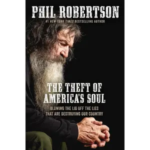 USED-The Theft of America's Soul: Blowing the Lid Off the Lies That Are Destroying Our Country by Robertson, Phil (Paperback)