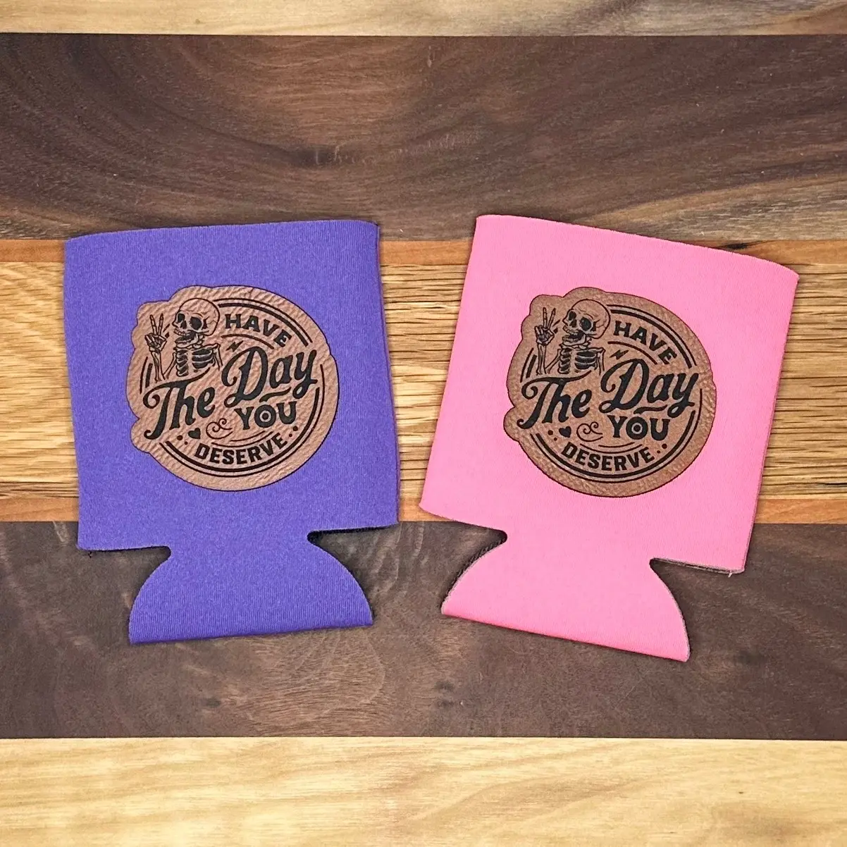 2 pack have the day you deserve leather patch koozies.