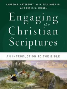 USED-Engaging the Christian Scriptures: An Introduction to the Bible by Andrew E. Arterbury (Paperback)