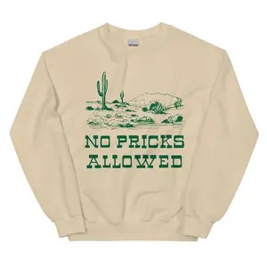 No Pricks Allowed Sweatshirt