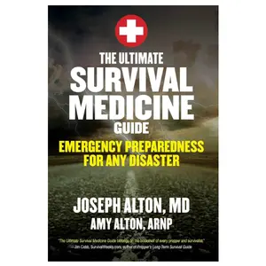 The Ultimate Survival Medicine Guide: Emergency Preparedness for ANY Disaster Paperback