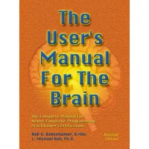USED-The User's Manual for the Brain Volume I: The Complete Manual for Neuro-Linguistic Programming Practitioner Certification by Bodenhamer, Bob G. (Hardcover)