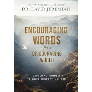 Encouraging Words for a Discouraging World: 10 Biblical Promises to Bring Comfort in Chaos by Dr.  David Jeremiah [Hardback Book]
