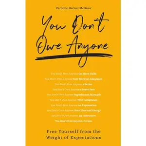 USED-You Don't Owe Anyone: Free Yourself from the Weight of Expectations by McGraw, Caroline Garnet (Paperback)