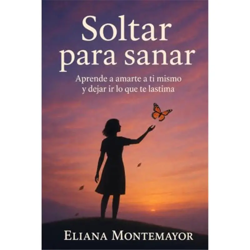 Soltar para sanar: Aprende a amarte a ti mismo y dejar ir lo que te lastima (Spanish Edition)Paperback