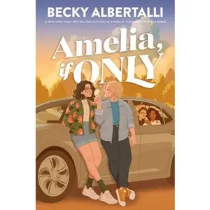 Amelia, If Only -- Becky Albertalli - Hardcover