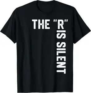 100% Cotton Clever Sarcastic Grammar Humor Saying The R is Silent T-Shirt