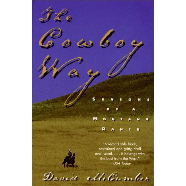 The Cowboy Way: Seasons of a Montana Ranch by David McCumber [Paperback Book]
