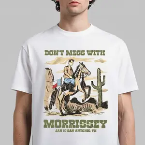 Morrissey San Antonio Texas 2026 Event Tee On January 10 2026 Don’t Mess With Morrissey T-Shirt