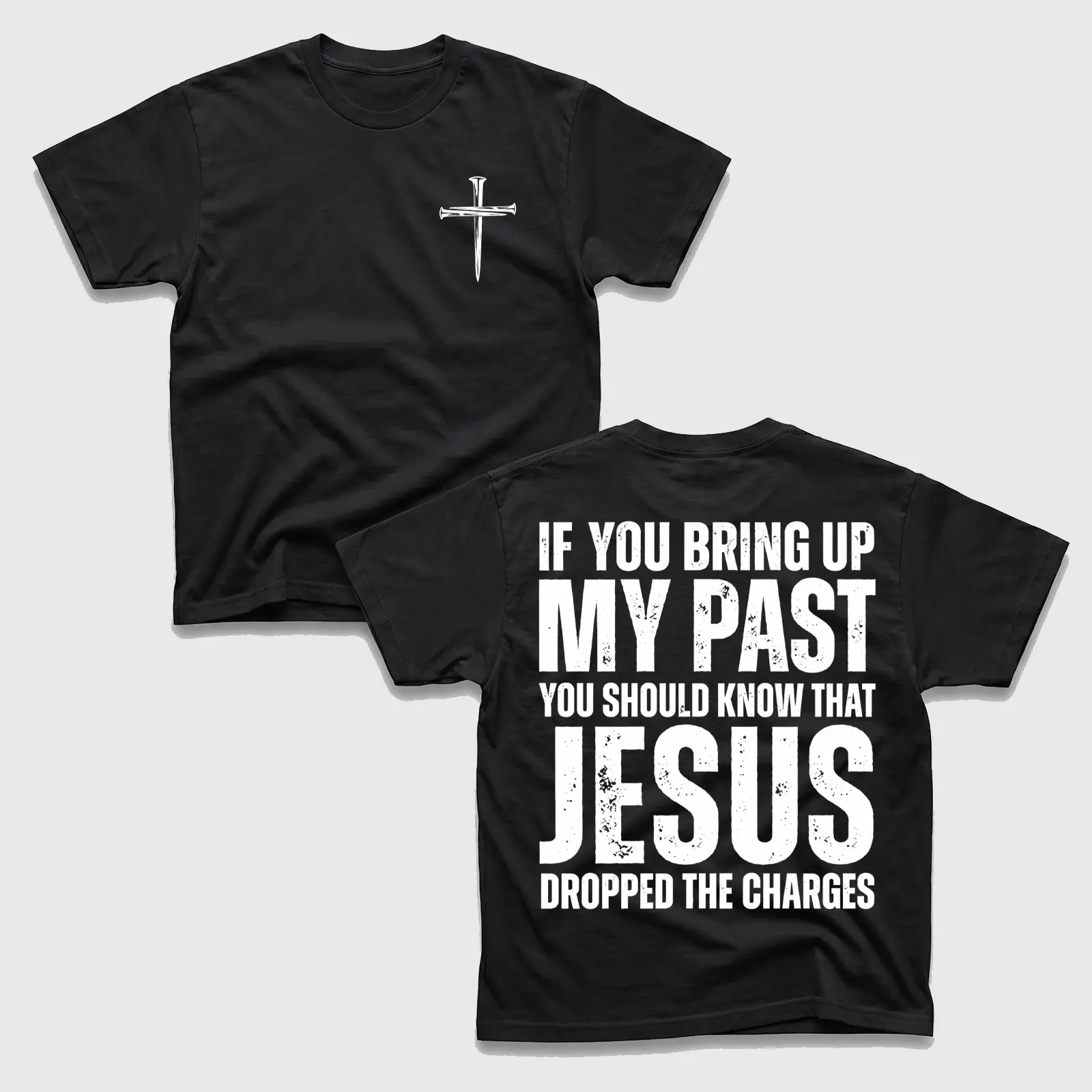 If You Bring Up My Past You Should Know That Jesus Dropped the Charges Tee  Casual Street Style Crew Neck Short Sleeve T-Shirt Top for Unisex Knit Fabric
