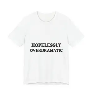 Hopelessly Overdramatic T-Shirt | Funny Holiday Tee | Minimal TikTok Viral Shirt
