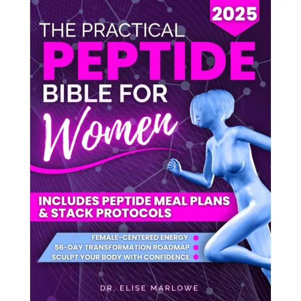 The Practical Peptide Bible for Women: A Proven Scientific Guide to Enhance Hair, Rejuvenate Skin and Lips, Burn Stubborn Fat, Boost Collagen, Increase Libido, and Sculpt Your Body with Confidence