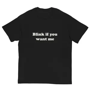 Blink If U Want Me Shirt, Y2k Funny TShirt, Hilarious TShirt, Sarcastic Meme Tee Shirt, Funny Meme Shirt, 90s shirt, Adult funny T-shirt, Gift for Woman and Man