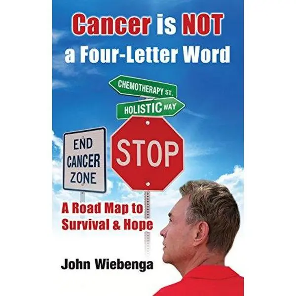 USED-Cancer is Not a Four-Letter Word by John Wiebenga (Paperback)