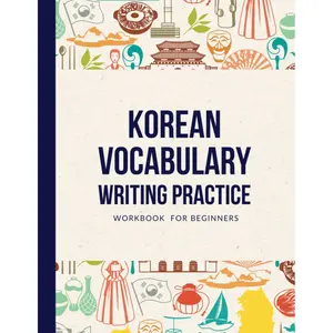 Korean Vocabulary Writing Practice Workbook for Beginners: Learn Over 500 Korean Words With Hangul Manuscript Paper For Handwriting - 110 pages - 8.5 x 11 in Paperback – March 17, 2023