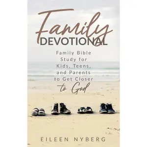 USED-Family Devotional: Family Bible Study for Kids, Teens and Parents to Get Closer to God. by Nyberg, Eileen (Hardcover)
