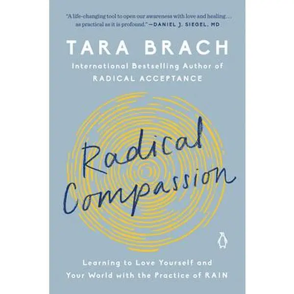Radical Compassion: Learning to Love Yourself and Your World with the RAIN Practice - Tara Brach, English Paperback, Antidote for Difficult Emotions, Discovery of Love, Forgiveness, Compassion for Difficult Times, 8.2" h x 5.4" l x 0.9" w
